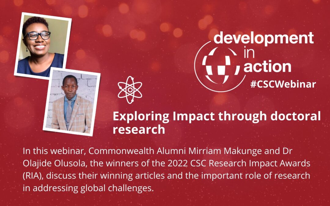 Headshot of Dr Mirriam Makungwe and Dr Olajide Olusola with text: 'Exploring Impact through doctoral research In this webinar, Commonwealth Alumni Mirriam Makunge and Dr Olajide Olusola, the winners of the 2022 CSC Research Impact Awards (RIA), will discuss their winning articles and the important role of research in addressing global challenges.'