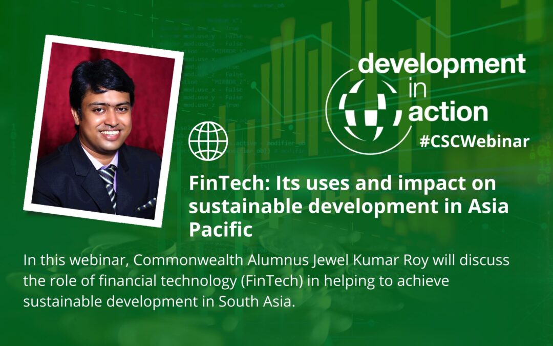 Headshot of Commonwealth Alumnus Jewel Kumar Roy with text: 'FinTech: Its uses and impact on sustainable development in Asia Pacific In this webinar, Commonwealth Alumnus Jewel Kumar Roy will discuss the role of financial technology (FinTech) in helping to achieve sustainable development in South Asia.'
