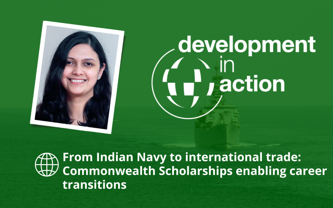 Development in Action webinar series: From Indian Navy to international trade: Commonwealth Scholarships enabling career transitions